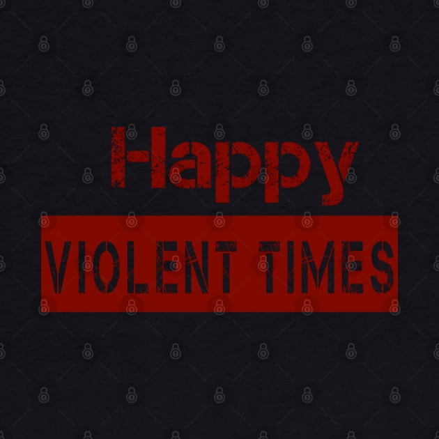 happy violent times by Kay beany